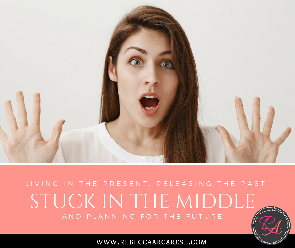 What makes you feel stuck? There I was stuck in the middle of living in the present, releasing the past, and planning for the future.